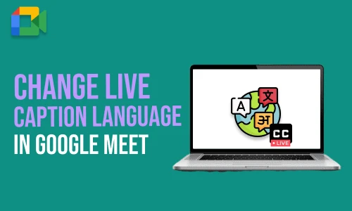 How to Change Live Caption Language in Google Meet